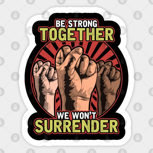 Strong Together Fists Won't Surrender Sticker by creative